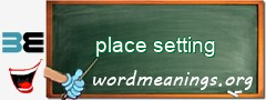 WordMeaning blackboard for place setting